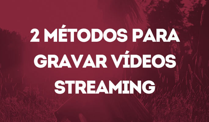 2 Métodos para Assistir Vídeos Streaming Grátis