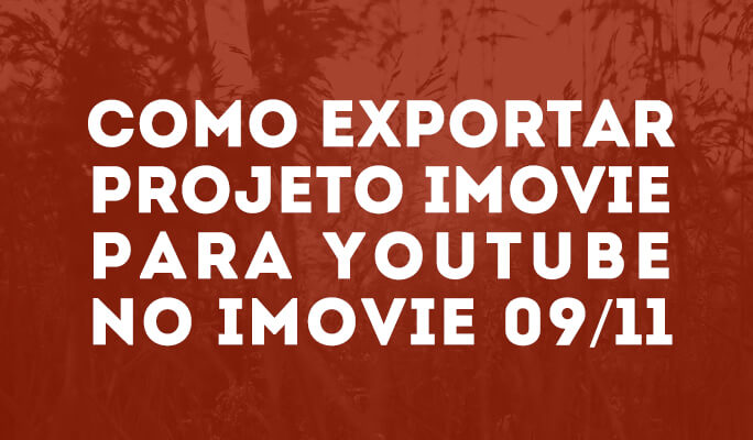 Como exportar o projeto iMovie para YouTube no iMovie