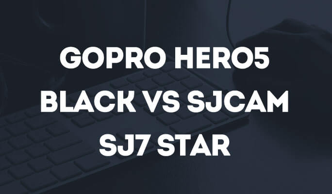 GoPro Hero5 Black Vs SJCAM SJ7 Star