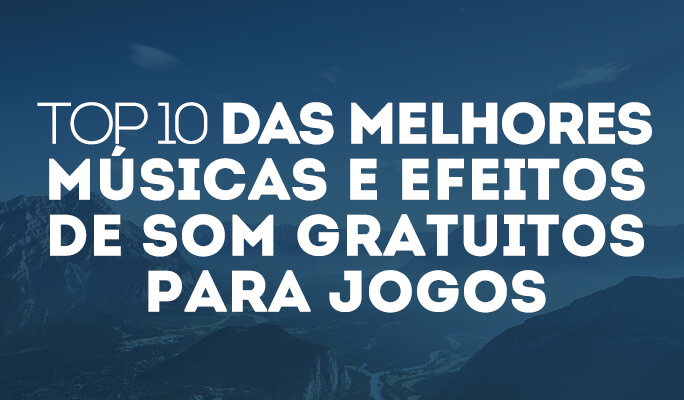 Top 10 das Melhores Músicas e Efeitos de Som Gratuitos para Jogos